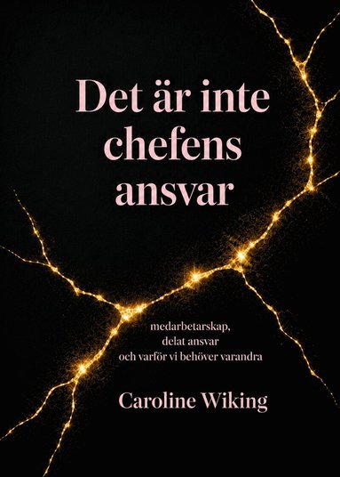 Caroline Wiking - Det är inte chefens ansvar : medarbetarskap, delat ansvar och varför vi behöver varandra, Häftad. Tillgänglighet: Lägg till