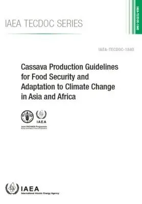 IAEA, International Atomic Energy Agency - Cassava Production Guidelines for Food Security and Adaptation to Climate Change in Asia and Africa, Häftad. Tillgänglighet: Tillfälligt slut