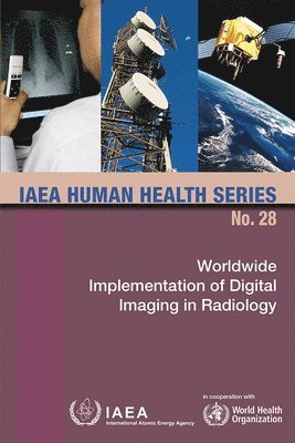 IAEA, International Atomic Energy Agency - Worldwide Implementation of Digital Imaging in Radiology, Häftad. Tillgänglighet: Tillfälligt slut
