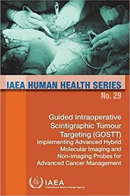 IAEA, International Atomic Energy Agency - Guided Intraoperative Scintigraphic Tumour Targeting (GOSTT), Häftad. Tillgänglighet: Tillfälligt slut
