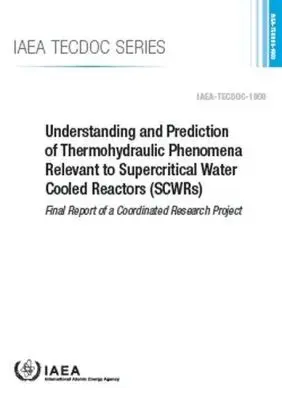 IAEA, International Atomic Energy Agency - Understanding and Prediction of Thermohydraulic Phenomena Relevant to Supercritical Water Cooled Reactors (SCWRs), Häftad. Tillgänglighet: Tillfälligt slut