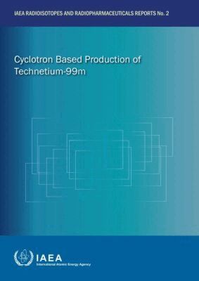 IAEA - Cyclotron Based Production of Technetium-99m, Häftad. Tillgänglighet: Tillfälligt slut