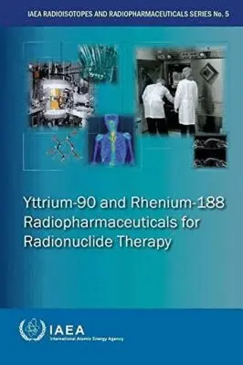 IAEA, International Atomic Energy Agency - Yttrium-90 and Rhenium-188 Radiopharmaceuticals for Radionuclide Therapy, Häftad. Tillgänglighet: Tillfälligt slut