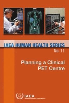 IAEA, International Atomic Energy Agency - Planning a Clinical PET Centre, Häftad. Tillgänglighet: Tillfälligt slut