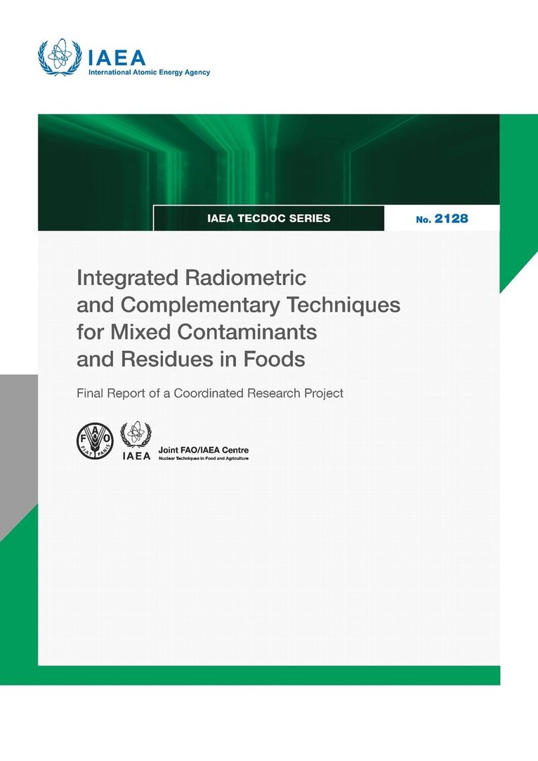 IAEA - Integrated Radiometric and Complementary Techniques for Mixed Contaminants and Residues in Foods, Häftad