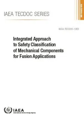 IAEA, International Atomic Energy Agency - Integrated Approach to Safety Classification of Mechanical Components for Fusion Applications, Häftad. Tillgänglighet: Tillfälligt slut