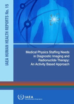 IAEA, International Atomic Energy Agency - Medical Physics Staffing Needs in Diagnostic Imaging and Radionuclide Therapy, Häftad. Tillgänglighet: Tillfälligt slut