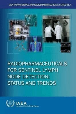 IAEA, International Atomic Energy Agency - Radiopharmaceuticals for Sentinel Lymph Node Detection, Häftad. Tillgänglighet: Tillfälligt slut