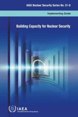 IAEA - Building Capacity for Nuclear Security, Häftad