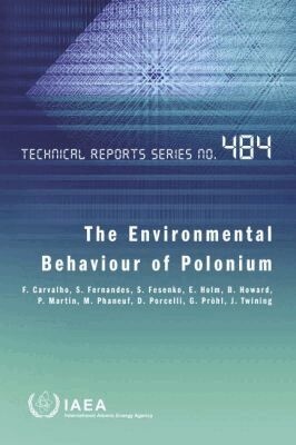 F. Carvalho, S. Fesenko, B. Howard, M. Phaneuf, G. Prohl, IAEA, International Atomic Energy Agency - Environmental Behaviour of Polonium, Häftad. Tillgänglighet: Tillfälligt slut