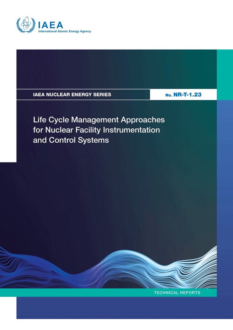 IAEA - Life Cycle Management Approaches for Nuclear Facility Instrumentation and Control Systems, Häftad