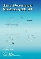 IAEA, A.L. Nichols, M.A. Kellett - Library of Recommended Actinide Decay Data, 2011, Häftad. Tillgänglighet: Tillfälligt slut