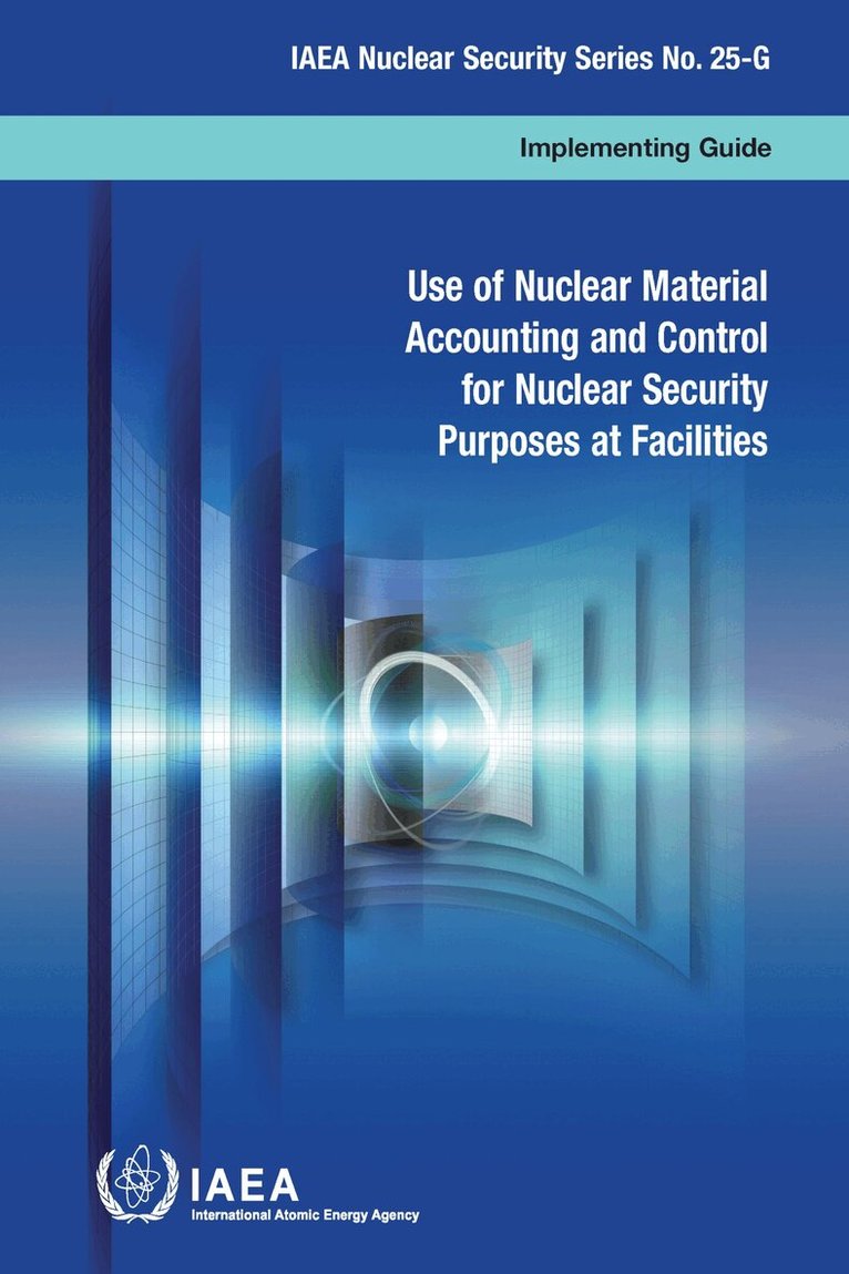 IAEA - Use of Nuclear Material Accounting and Control for Nuclear Security Purposes at Facilities, Häftad. Tillgänglighet: Lägg i varukorg