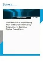 IAEA - Good Practices in Implementing Plant and Equipment Reliability Programmes in Operating Nuclear Power Plants, Häftad. Tillgänglighet: Kommande
