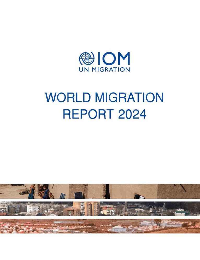 International Organisation for Migration - World Migration Report 2024, Häftad. Tillgänglighet: Lägg i varukorg