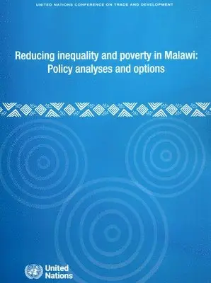 Least Developed Countries and Special Programmes United Nations Conference on Trade and Development - Division for Africa - Reducing Inequality and Poverty in Malawi: Policy Analyses and Options, Häftad. Tillgänglighet: Tillfälligt slut