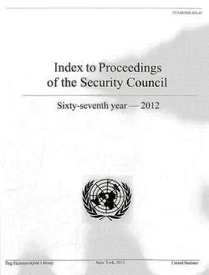 Department of Public Information - Index to Proceedings of the Security Council: Sixty-Seventh Year, 2012, Häftad. Tillgänglighet: Tillfälligt slut