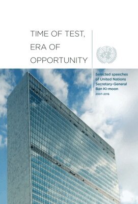United Nations Executive Office of the Secretary-General, United Nations Publications - Time of Test, Era of Opportunity, Inbunden. Tillgänglighet: Tillfälligt slut