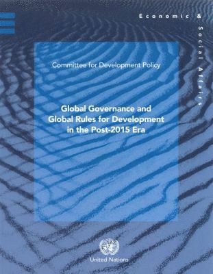 United Nations, Department of Economic and Social Affairs, United Nations Publications - Global Governance and Global Rules for Development in the Post-2015 Era, Häftad. Tillgänglighet: Tillfälligt slut