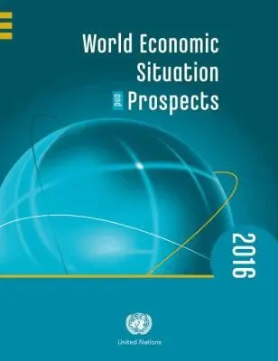 United Nations Conference on Trade and Development, United Nations Department of Economic and Social Affairs, United Nations Publications - World Economic Situation and Prospects 2016, Häftad. Tillgänglighet: Tillfälligt slut