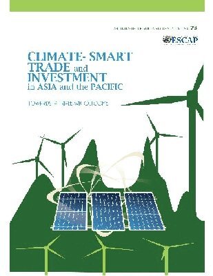 United Nations - Climate-smart Trade and Investment in Asia and the Pacific, Häftad. Tillgänglighet: Tillfälligt slut