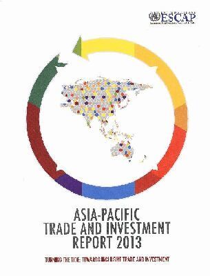 United Nations Economic and Social Commission for Asia and the Pacific - Asia-Pacific Trade and Investment Report 2013, Häftad. Tillgänglighet: Tillfälligt slut