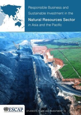 United Nations Economic and Social Commission for Asia and the Pacific, United Nations Publications - Responsible Business and Sustainable Investment in the Natural Resources Sector in Asia and the Pacific, Häftad. Tillgänglighet: Tillfälligt slut