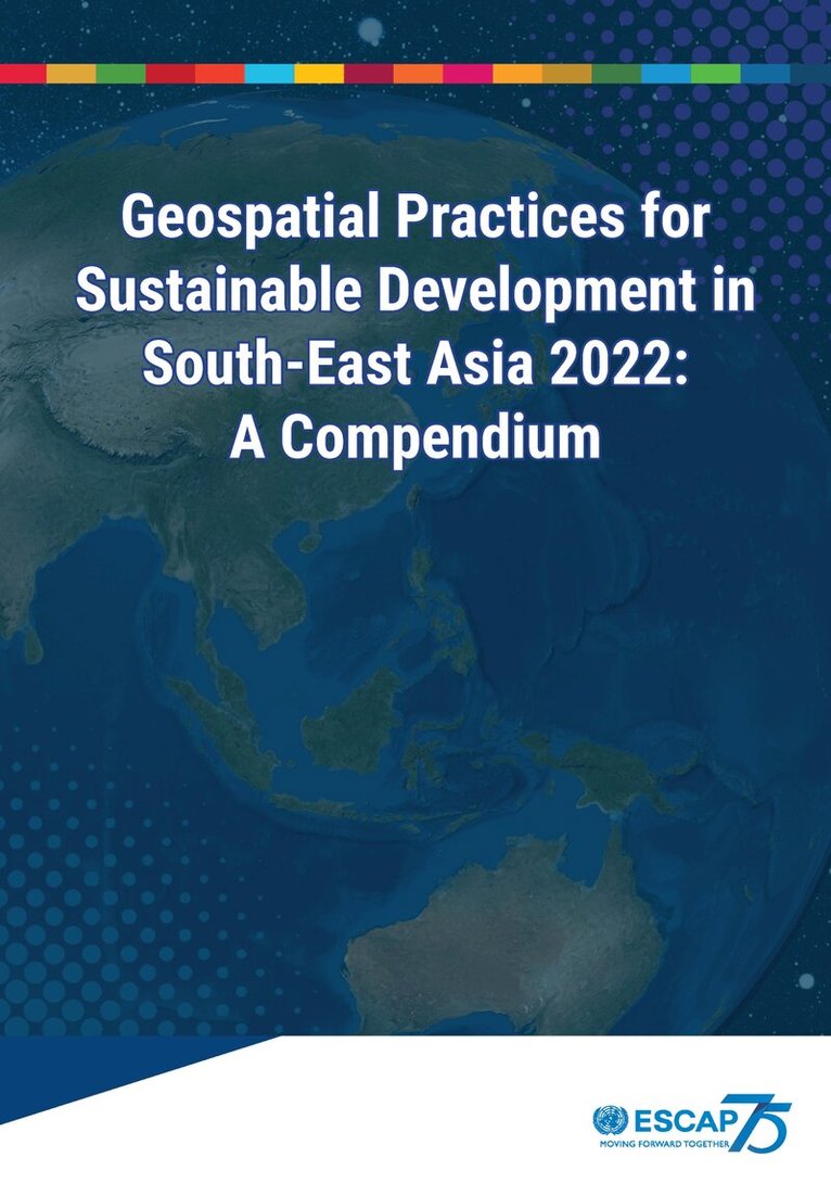 United Nations: Economic and Social Commission for Asia and the Pacific, United Nations - Geospatial practices for sustainable development in South-East Asia 2022, Häftad