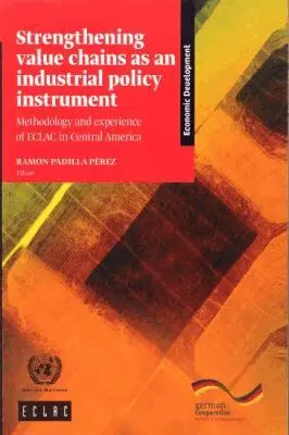 United Nations, Economic Commission for Latin America and the Caribbean, United Nations Publications - Strengthening Value Chains As an Industrial Policy Instrument, Häftad. Tillgänglighet: Tillfälligt slut