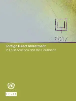 United Nations Economic Commission for Latin America and the Caribbean, United Nations Publications - Foreign Direct Investment in Latin America and the Caribbean 2017, Häftad. Tillgänglighet: Tillfälligt slut