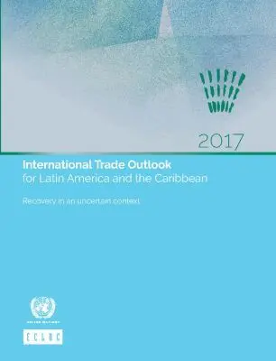 United Nations Economic Commission for Latin America and the Caribbean, United Nations - International Trade Outlook for Latin America and the Caribbean 2017, Häftad. Tillgänglighet: Tillfälligt slut