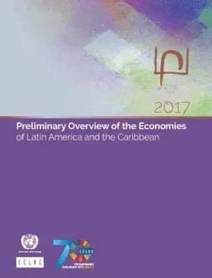 United Nations Economic Commission for Latin America and the Caribbean, United Nations Publications - Preliminary Overview of the Economies of Latin America and the Caribbean 2017, Häftad. Tillgänglighet: Tillfälligt slut