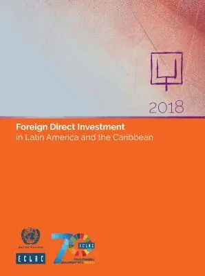 United Nations Economic Commission for Latin America and the Caribbean, United Nations - Foreign Direct Investment in Latin America and the Caribbean 2018, Häftad. Tillgänglighet: Tillfälligt slut