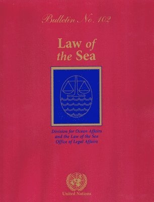 United Nations Office of Legal Affairs, United Nations - Law of the Sea Bulletin, No. 102, Häftad. Tillgänglighet: Tillfälligt slut