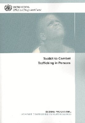 United Nations, United Nations Office on Drugs and Crime - Toolkit to Combat Trafficking in Persons, Häftad. Tillgänglighet: Tillfälligt slut