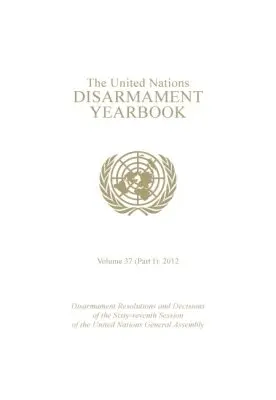 Department for Disarmament Affairs - United Nations Disarmament Yearbook 2012, Part 1, Häftad. Tillgänglighet: Tillfälligt slut