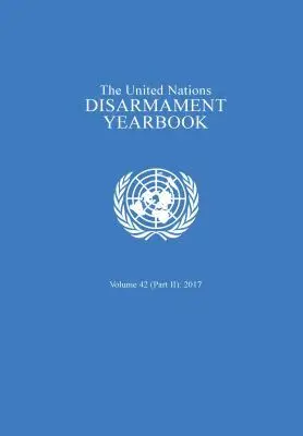 United Nations Office of Disarmament Affairs, United Nations Publications - United Nations Disarmament Yearbook 2017: Part II, Häftad. Tillgänglighet: Lägg i varukorg
