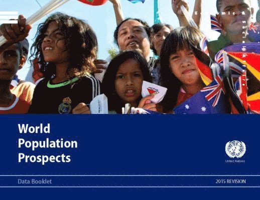 United Nations Department of Economic and Social Affairs, United Nations Publications - World Population Prospects, Data Booklet - 2015 Revision, Häftad. Tillgänglighet: Tillfälligt slut