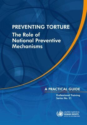 United Nations Office of the High Commissioner for Human Rights - Preventing Torture: the Role of National Preventive Mechanisms, Häftad. Tillgänglighet: Tillfälligt slut