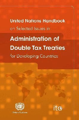 Department of Economic and Social Affairs - United Nations Handbook on Selected Issues in Administration of Double Tax Treaties for Developing Countries, Häftad