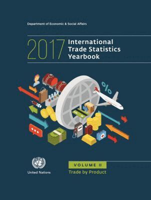 United Nations Department for Economic and Social Affairs, United Nations Publications - International Trade Statistics Yearbook 2017, Volume II, Häftad. Tillgänglighet: Tillfälligt slut