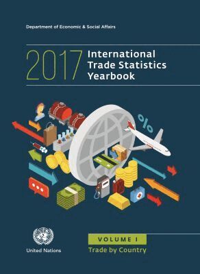 United Nations Department for Economic and Social Affairs, United Nations Publications - International Trade Statistics Yearbook 2017, Volume I, Häftad. Tillgänglighet: Tillfälligt slut