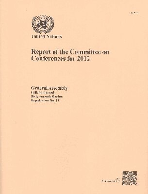 United Nations - Report of the Committee on Conferences for 2012, Häftad. Tillgänglighet: Tillfälligt slut