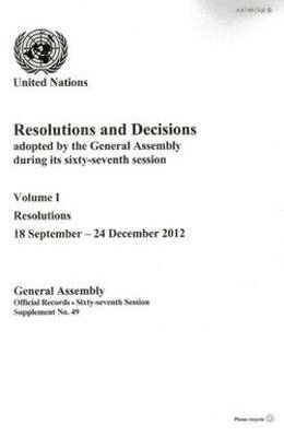 United Nations - Resolutions and Decisions Adopted by the General Assembly During Its Sixty-Seventh Session, Häftad. Tillgänglighet: Tillfälligt slut