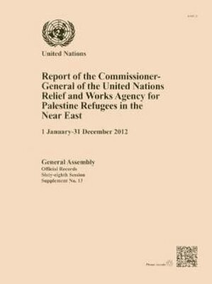United Nations Department of General Assembly Affairs and Conference Services - Report of the Commissioner-General of the United Nations Relief and Works Agency for Palestine Refugees in the Near East, Häftad. Tillgänglighet: Tillfälligt slut