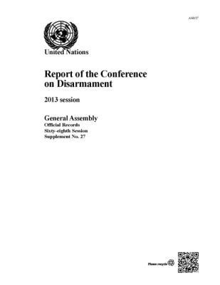 United Nations Department of General Assembly Affairs and Conference Services - Report of the Conference on Disarmament: 2013 Session, Häftad. Tillgänglighet: Tillfälligt slut
