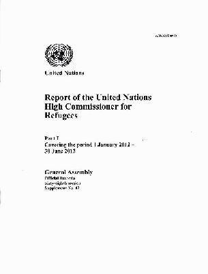 Department of General Assembly Affairs and Conference Services United Nations - Report of United Nations High Commisioner for Refugees: Part 1 - Covering the Period 1 January 2012 - 30 June 2013, Häftad. Tillgänglighet: Tillfälligt slut