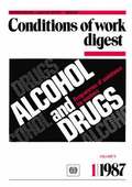 Alcohol and Drugs. Programmes of Assistance for Workers (Conditions of Work Digest 1/87)