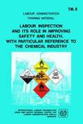 Labour Inspection and Its Role in Improving Safety and Health, with Particular Reference to the Chemical Industry (ARPLA TM 8)