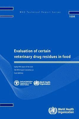 World Health Organization - Evaluation of certain veterinary drug residues in food, Häftad. Tillgänglighet: Lägg i varukorg